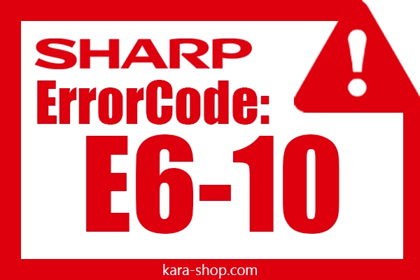 کد خطا: E6-10 شارپ و رفع آن
