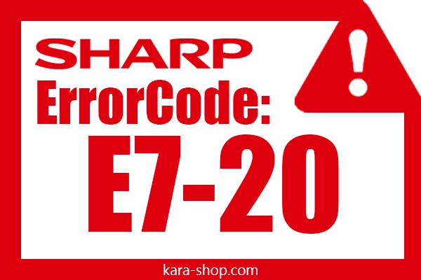 کد خطا: E7-20 شارپ و رفع آن
