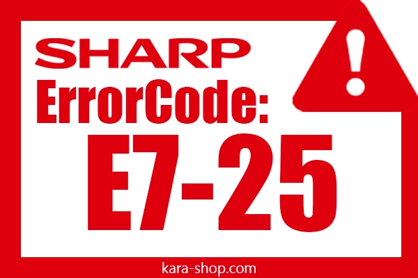 کد خطا: E7-25 شارپ و رفع آن