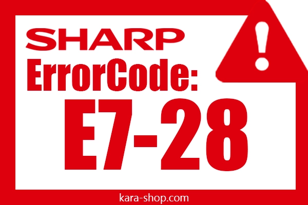 کد خطا: E7-28 شارپ و رفع آن
