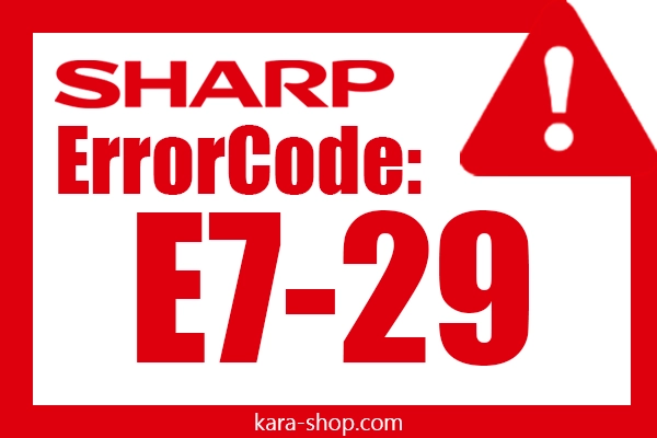 کد خطا: E7-29 شارپ و رفع آن