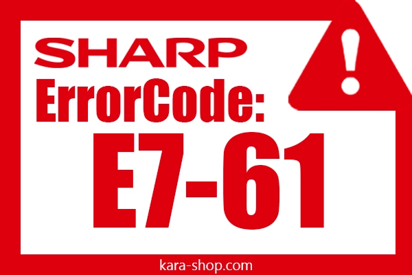 کد خطا: E7-61 شارپ و رفع آن