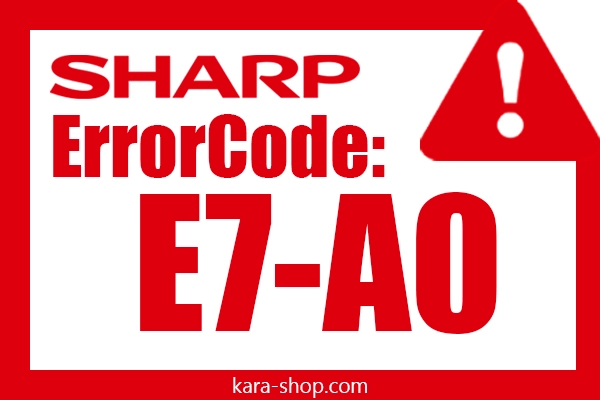 کد خطا: E7-A0 شارپ و رفع آن