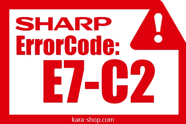 کد خطا: E7-C2 شارپ و رفع آن